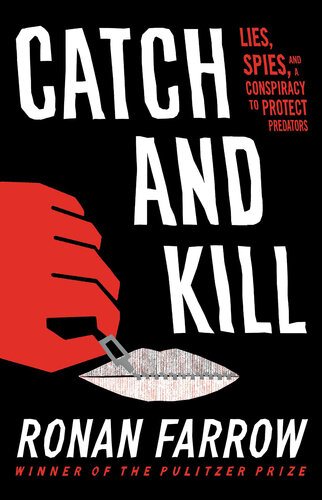 Catch and Kill: Lies, Spies, and a Conspiracy to Protect Predators