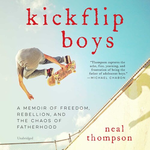 Kickflip Boys: A Memoir of Freedom, Rebellion, and the Chaos of Fatherhood