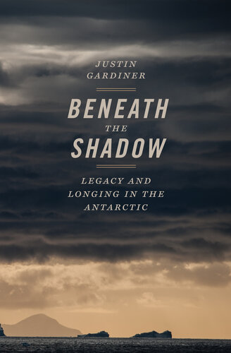 Beneath the Shadow: Legacy and Longing in the Antarctic