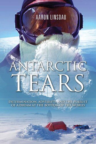 Antarctic Tears: Determination, Adversity, and the Pursuit of a Dream at the Bottom of the World