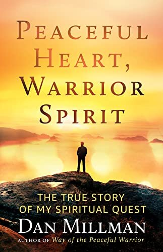 PEACEFUL HEART, WARRIOR SPIRIT: The True Story of my Spiritual Quest