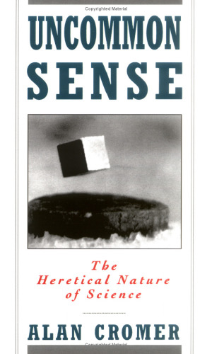 Uncommon Sense: The Heretical Nature of Science