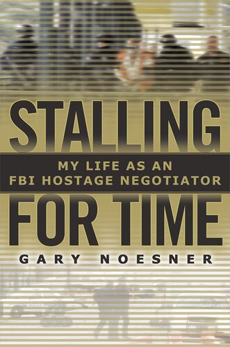 Stalling for Time: My Life as an FBI Hostage Negotiator