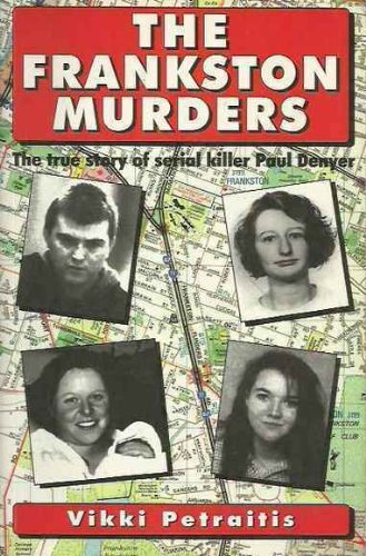 The Frankston murders; the true story of serial killer Paul Denyer