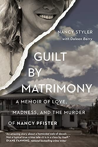 Guilt by Matrimony: A Memoir of Love, Madness, and the Murder of Nancy Pfister