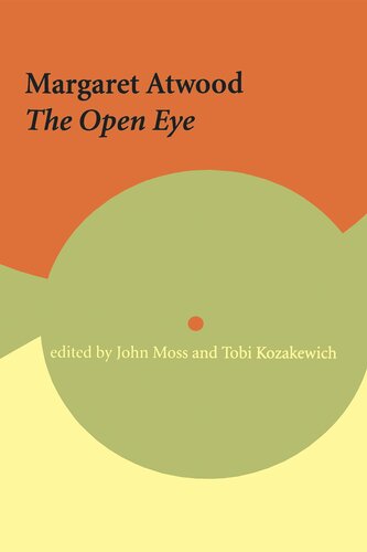 Margaret Atwood: The Open Eye (Reappraisals: Canadian Writers)