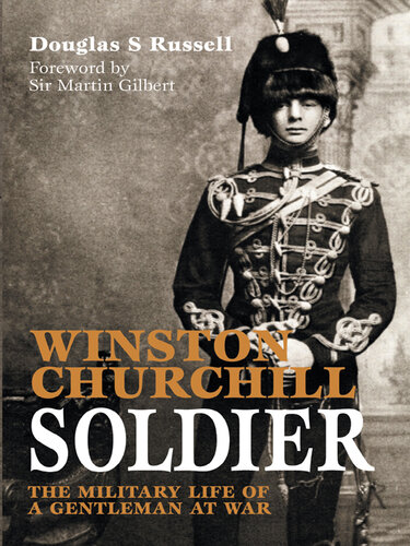 Winston Churchill Soldier: The Military Life of a Gentleman at War