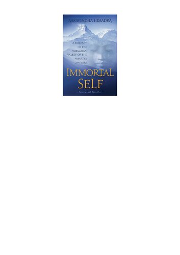 Immortal Self: A Journey to the Himalayan Valley of the Amartya Masters