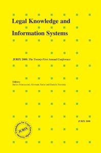 Legal Knowledge and Information Systems : JURIX 2008: the Twenty-First Annual Conference