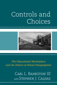 Controls and Choices : The Educational Marketplace and the Failure of School Desegregation