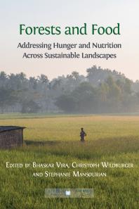 Forests and Food : Addressing Hunger and Nutrition Across Sustainable Landscapes