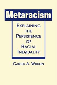 Metaracism : Explaining the Persistence of Racial Inequality