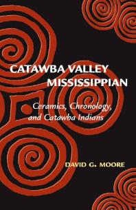 Catawba Valley Mississippian : Ceramics, Chronology, and Catawba Indians