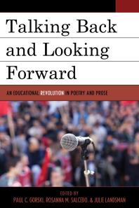 Talking Back and Looking Forward : An Educational Revolution in Poetry and Prose