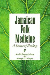 Jamaican Folk Medicine : A Source of Healing