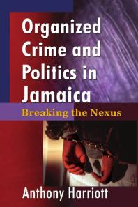 Organized Crime and Politics in Jamaica : Breaking the Nexus