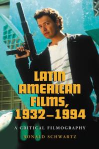 Latin American Films, 1932-1994 : A Critical Filmography