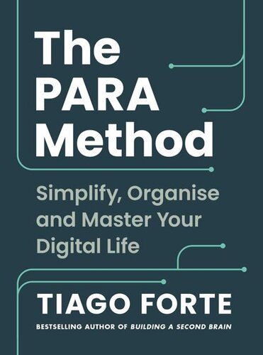 The PARA Method: Simplify, Organize, and Master Your Digital Life