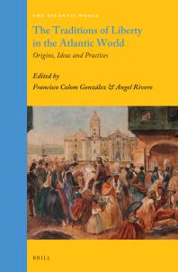 The Traditions of Liberty in the Atlantic World : Origins, Ideas and Practices