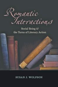 Romantic Interactions : Social Being and the Turns of Literary Action