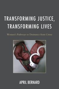 Transforming Justice, Transforming Lives : Women's Pathways to Desistance from Crime