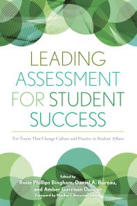 Leading Assessment for Student Success : Ten Tenets That Change Culture and Practice in Student Affairs