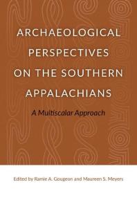 Archaeological Perspectives on the Southern Appalachians : A Multiscalar Approach