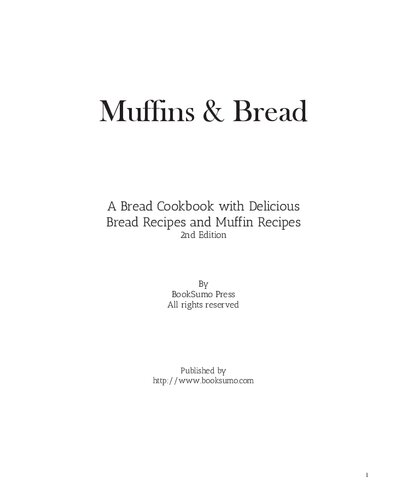 Muffins & Bread: A Baking Cookbook with Delicious Bread Recipes and Muffin Recipes