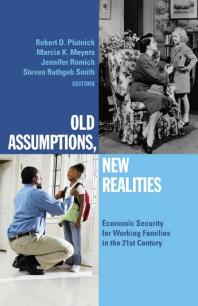 Old Assumptions, New Realities : Ensuring Economic Security for Working Families in the 21st Century