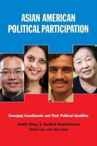 Asian American Political Participation : Emerging Constituents and Their Political Identities