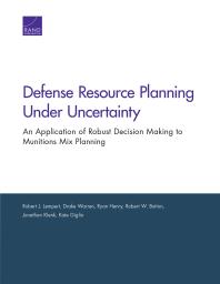 Defense Resource Planning under Uncertainty : An Application of Robust Decision Making to Munitions Mix Planning