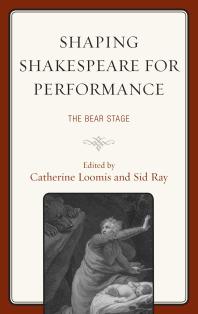 Shaping Shakespeare for Performance : The Bear Stage