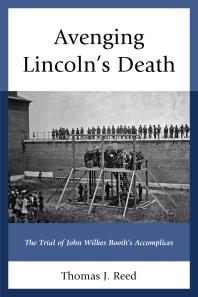 Avenging Lincoln’s Death : The Trial of John Wilkes Booth’s Accomplices