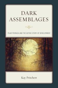 Dark Assemblages : Pilar Pedraza and the Gothic Story of Development