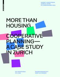 More Than Housing : Cooperative Planning - a Case Study in Zurich