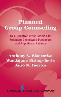 Planned Group Counseling : An Alternative Group Method for Reluctant Chemically Dependent and Psychiatric Patients