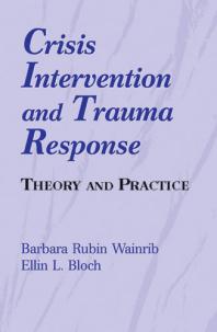 Crisis Intervention and Trauma Response : Theory and Practice