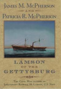 Lamson of the Gettysburg : The Civil War Letters of Lieutenant Roswell H. Lamson, U. S. Navy