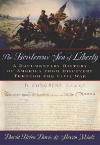 The Boisterous Sea of Liberty : A Documentary History of America from Discovery Through the Civil War