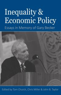 Inequality and Economic Policy : Essays In Honor of Gary Becker