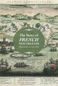 The Story of French New Orleans : History of a Creole City