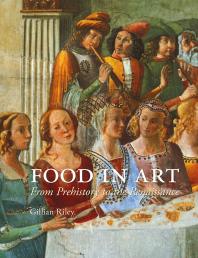 Food in Art : From Prehistory to the Renaissance