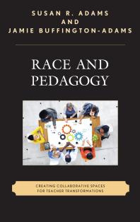 Race and Pedagogy : Creating Collaborative Spaces for Teacher Transformations