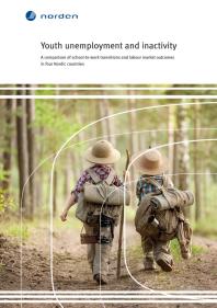 Youth unemployment and inactivity : A comparison of school-to-work transitions and labour market outcomes in four Nordic countries