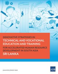 Innovative Strategies in Technical and Vocational Education and Training for Accelerated Human Resource Development in South Asia: Sri Lanka : Sri Lanka