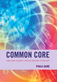 Common Core : Using Global Children's Literature and Digital Technologies