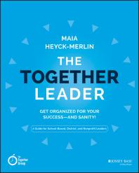 The Together Leader : Get Organized for Your Success - and Sanity!