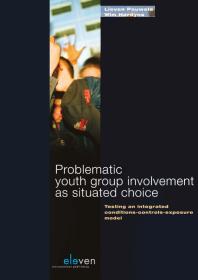 Problematic Youth Group Involvement as Situated Choice : Testing an Integrated Condition-Controls-Exposure Model