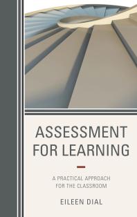 Assessment for Learning : A Practical Approach for the Classroom