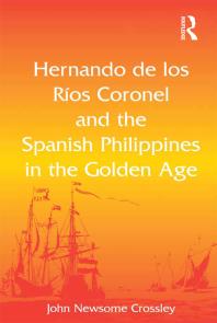 Hernando de Los Ríos Coronel and the Spanish Philippines in the Golden Age